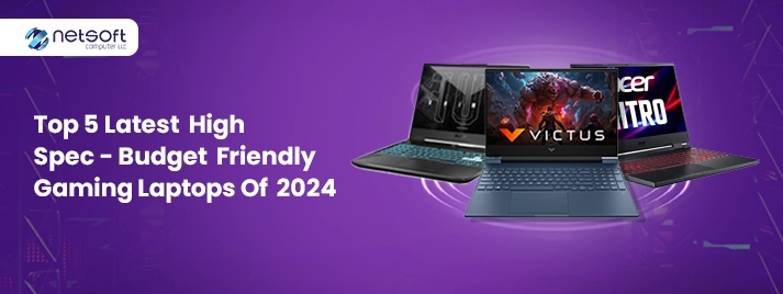 Top 5 Latest High Spec - Budget-Friendly Gaming Laptops of 2024