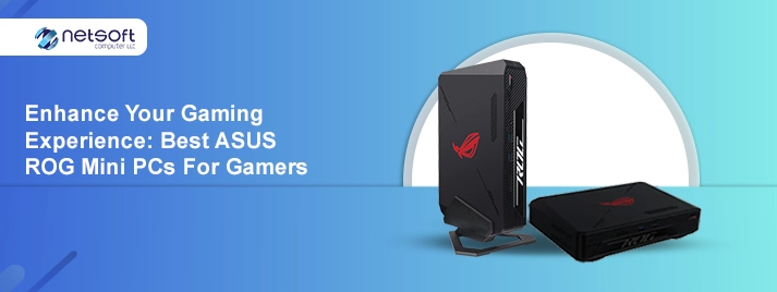 Best ASUS ROG Mini PCs for Gamers