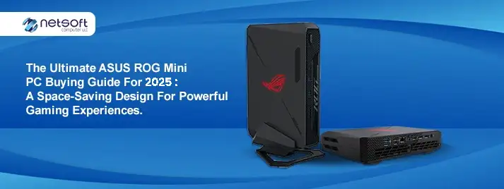 Highly Recommended ASUS ROG Mini PC in 2025: A Space-Saving Design for Powerful Gaming Experiences.