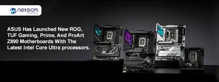 ASUS has launched new ROG, TUF Gaming, Prime, and ProArt Z890 Motherboards with the latest Intel Core Ultra processors.