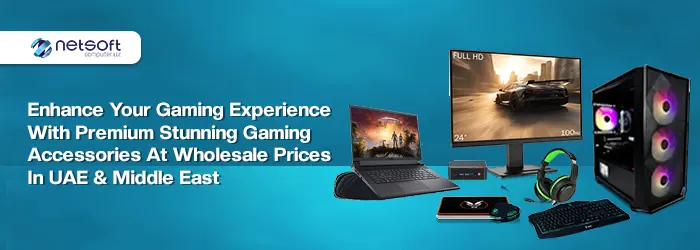 Enhance Your Gaming Experience with Premium Stunning Gaming Accessories at Wholesale Prices in UAE & Middle East