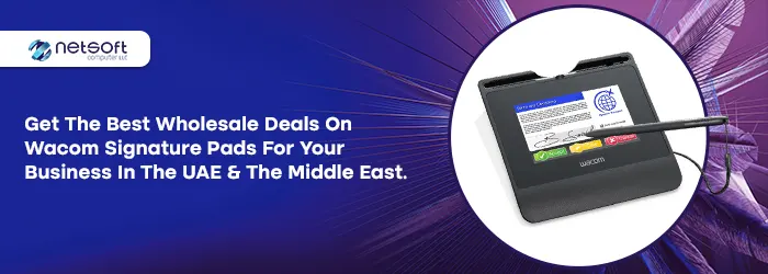 Get the Best Wholesale Deals on Wacom Signature Pads for Your Business in the UAE and the Middle East.