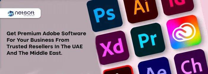 Get Premium Adobe Software for Your Business from Trusted Resellers in the UAE and the Middle East.