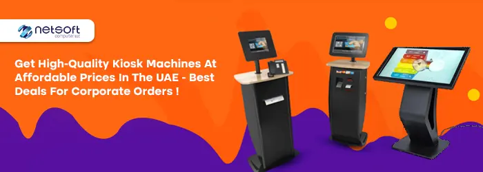 Get high-quality kiosk machines at affordable prices in the UAE - Best deals for corporate orders!