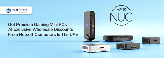 Get Premium Gaming Mini PCs at Exclusive Wholesale Discounts from Netsoft Computers in the UAE