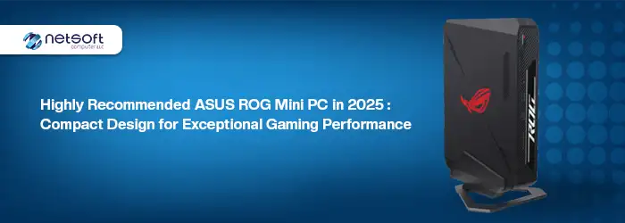 Highly Recommended ASUS ROG Mini PC in 2025