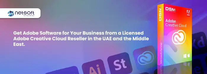 Get Adobe Software for Your Business from a Licensed Adobe Creative Cloud Reseller in the UAE and the Middle East.